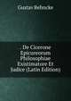 . De Cicerone Epicureorum Philosophiae Existimatore Et Judice (Latin Edition), Gustav Behncke 