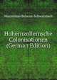 Hohernzollernsche Colonisationen (German Edition), Maximilian Beheim-Schwarzbach 