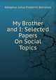 My Brother and I: Selected Papers On Social Topics., Adolphus Julius Frederick Behrends 