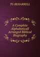 A Complete Alphabeticall Arranged Biblical Biography, TG BEHARRELL 