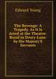 The Revenge: A Tragedy. As It Is Acted at the Theatre-Royal in Drury-Lane. by His Majesty'S Servants, Edward Young 
