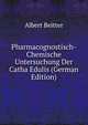 Pharmacognostisch-Chemische Untersuchung Der Catha Edulis (German Edition), Albert Beitter 