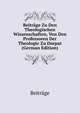 Beitrage Zu Den Theologischen Wissenschaften, Von Den Professoren Der Theologie Zu Dorpat (German Edition), Beitrage 
