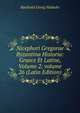 Nicephori Gregorae Byzantina Historia: Graece Et Latine, Volume 2; volume 26 (Latin Edition), Barthold Georg Niebuhr 
