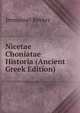 Nicetae Choniatae Historia (Ancient Greek Edition), Immanuel Bekker 