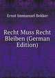 Recht Muss Recht Bleiben (German Edition), Ernst Immanuel Bekker 