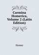 Carmina Homerica, Volume 2 (Latin Edition), Homer 