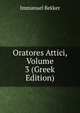 Oratores Attici, Volume 3 (Greek Edition), Immanuel Bekker 
