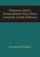 Oratores Attici: Demosthenis Pars Prior (Ancient Greek Edition), Immanuel Bekker 