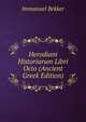 Herodiani Historiarum Libri Octo (Ancient Greek Edition), Immanuel Bekker 