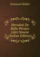 Herodoti De Bello Persico Libri Novem (Italian Edition), Immanuel Bekker 
