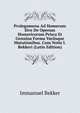 Prolegomena Ad Homerum Sive De Operum Homericorum Prisca Et Genuina Forma Variisque Mutationibus. Cum Notis I. Bekkeri (Latin Edition), Immanuel Bekker 