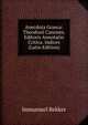 Anecdota Graeca: Theodosii Canones. Editoris Annotatio Critica. Indices (Latin Edition), Immanuel Bekker 