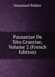 Pausaniae De Situ Graeciae, Volume 2 (French Edition), Immanuel Bekker 