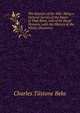 The Sources of the Nile: Being a General Survey of the Basin of That River, and of Its Head-Streams; with the History of the Nilotic Discovery, Charles Tilstone Beke 