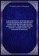 A general history of all voyages and travels thoughout the Old and New world: from the first ages to this present time : illustrating both the ancient . of each country . an accounof all discoveri, M l'abb? de 1648-1734 Bellegarde 
