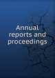 Annual reports and proceedings, 