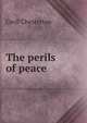 The perils of peace, Cecil Chesterton 