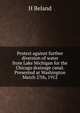 Protest against further diversion of water from Lake Michigan for the Chicago drainage canal. Presented at Washington March 27th, 1912, H Beland 