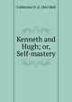 Kenneth and Hugh; or, Self-mastery, Catherine D. d. 1861 Bell 