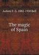 The magic of Spain, Aubrey F. G. 1882-1950 Bell 