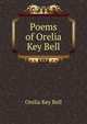 Poems of Orelia Key Bell, Orelia Key Bell 