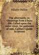 The aftermath; or, Gleanings from a busy life. Called upon the outer cover, for purposes of sale, Caliban's guide to letters, Belloc, Hilaire, 1870-1953 