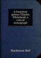 A forgotten genius: Charles Whitehead; a critical monograph, Mackenzie Bell 