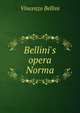 Bellini's opera Norma, Vincenzo Bellini 