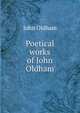 Poetical works of John Oldham, John Oldham 