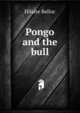 Pongo and the bull, Belloc, Hilaire, 1870-1953 