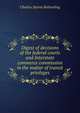 Digest of decisions of the federal courts and Interstate commerce commission in the matter of transit privileges, Charles Starne Belsterling 