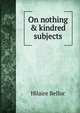 On nothing & kindred subjects, Belloc, Hilaire, 1870-1953 