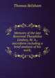 Memoirs of the late Reverend Theophilus Lindsey, M. A., microform including a brief analysis of his work;, Thomas Belsham 