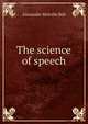 The science of speech, Alexander Melville Bell 