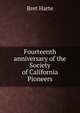 Fourteenth anniversary of the Society of California Pioneers, Harte, Bret, 1836-1902 