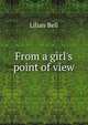 From a girl's point of view, Lilian Bell 