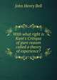 With what right is Kant's Critique of pure reason called a theory of experience?, John Henry Bell 
