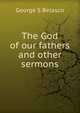 The God of our fathers and other sermons, George S Belasco 