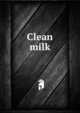 Clean milk, 