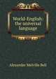 World-English: the universal language, Alexander Melville Bell 
