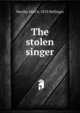 The stolen singer, Martha Idell b. 1870 Bellinger 