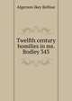 Twelfth century homilies in ms. Bodley 343, Algernon Ikey Belfour 