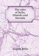 The odes of Bello, Olmedo and Heredia, Andres Bello 