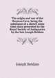 The origin and use of the Royston Cave, being the substance of a sketch some time since presented to the Royal Society of Antiquaries by the late Joseph Beldam, Joseph Beldam 