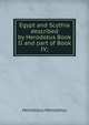 Egypt and Scythia described by Herodotus Book II and part of Book IV;, Herodotus Herodotus 