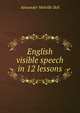 English visible speech in 12 lessons, Alexander Melville Bell 