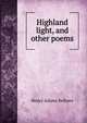 Highland light, and other poems, Henry Adams Bellows 