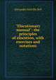 "Elocutionary manual": the principles of elocution, with exercises and notations, Alexander Melville Bell 