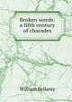 Broken words: a fifth century of charades, William Bellamy 